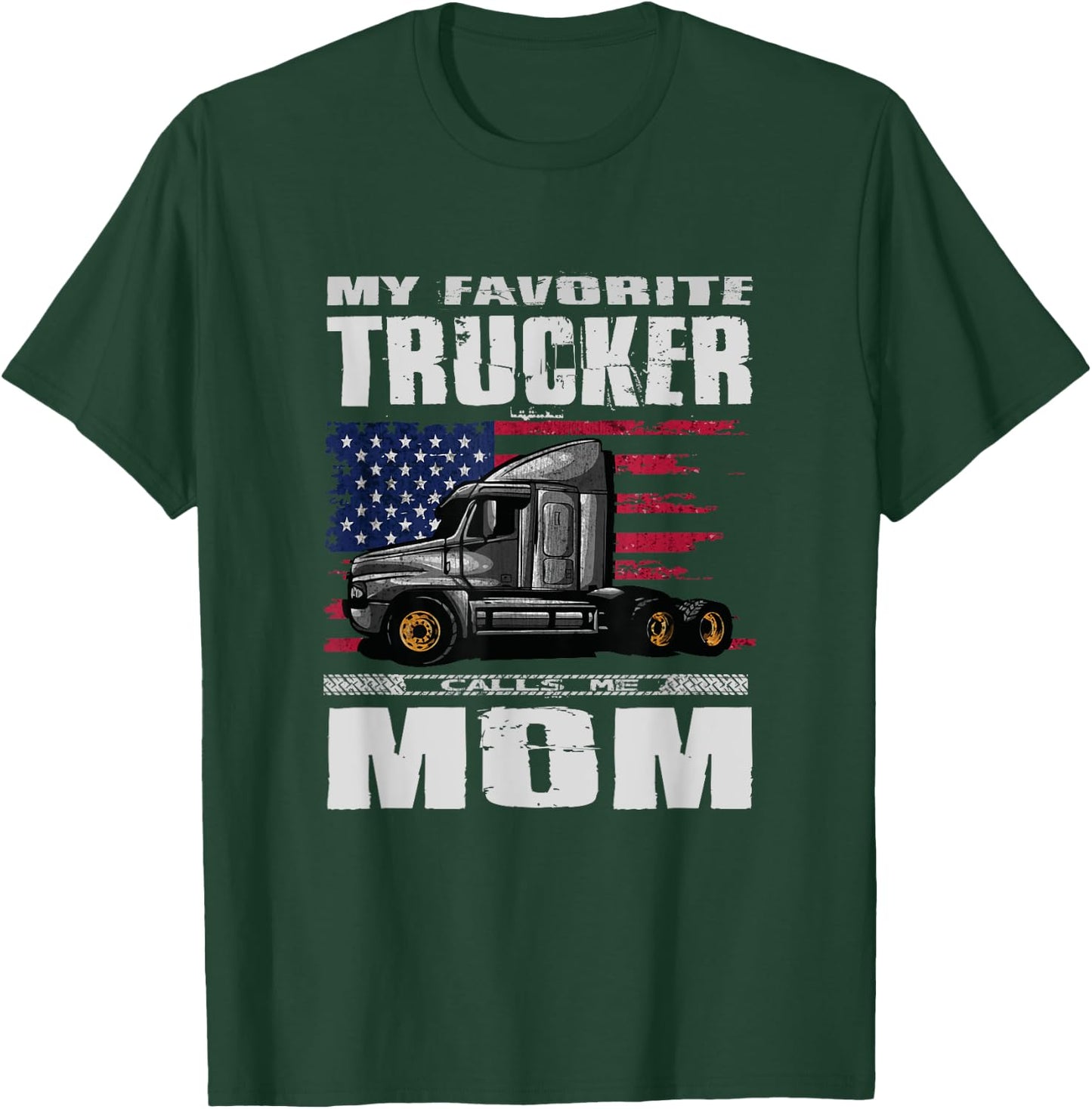 My Favorite Trucker Calls Me Mom Truck Driver T-Shirt - T-Shirt | Forest