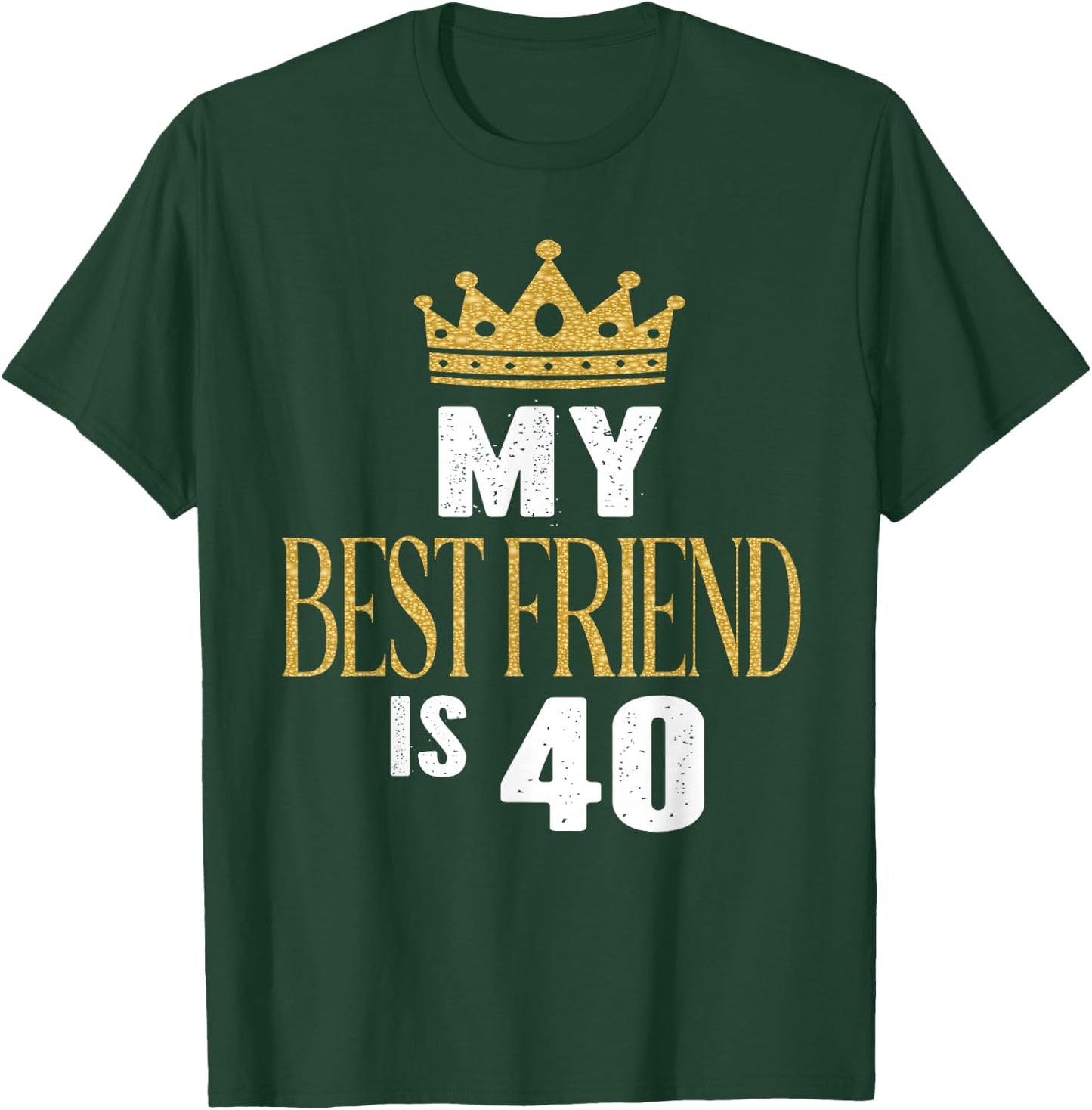 My Best Friend Is 40 Years Old 40th Birthday Party Matching T-Shirt - T-Shirt | Forest