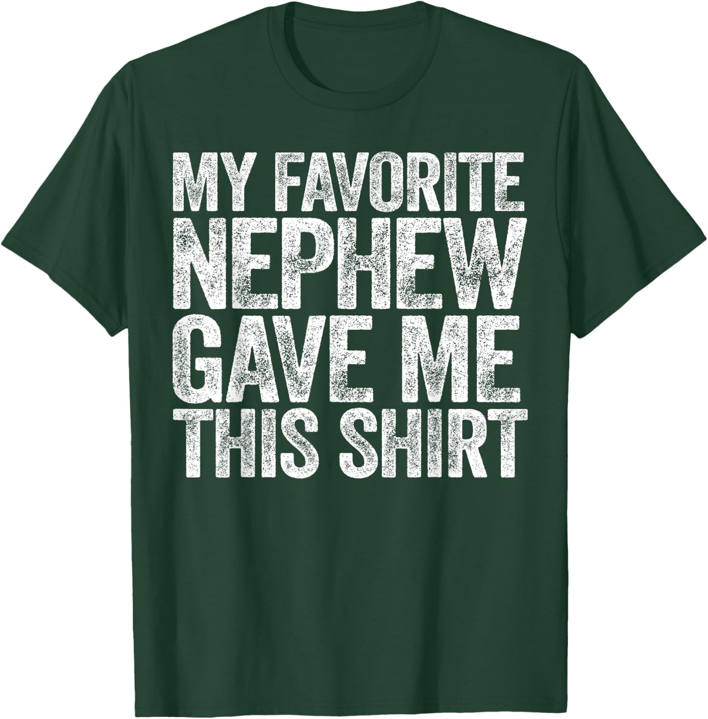My Favorite Nephew Gave Me This Shirt Funny Uncle Aunt T-Shirt - T-Shirt | Forest
