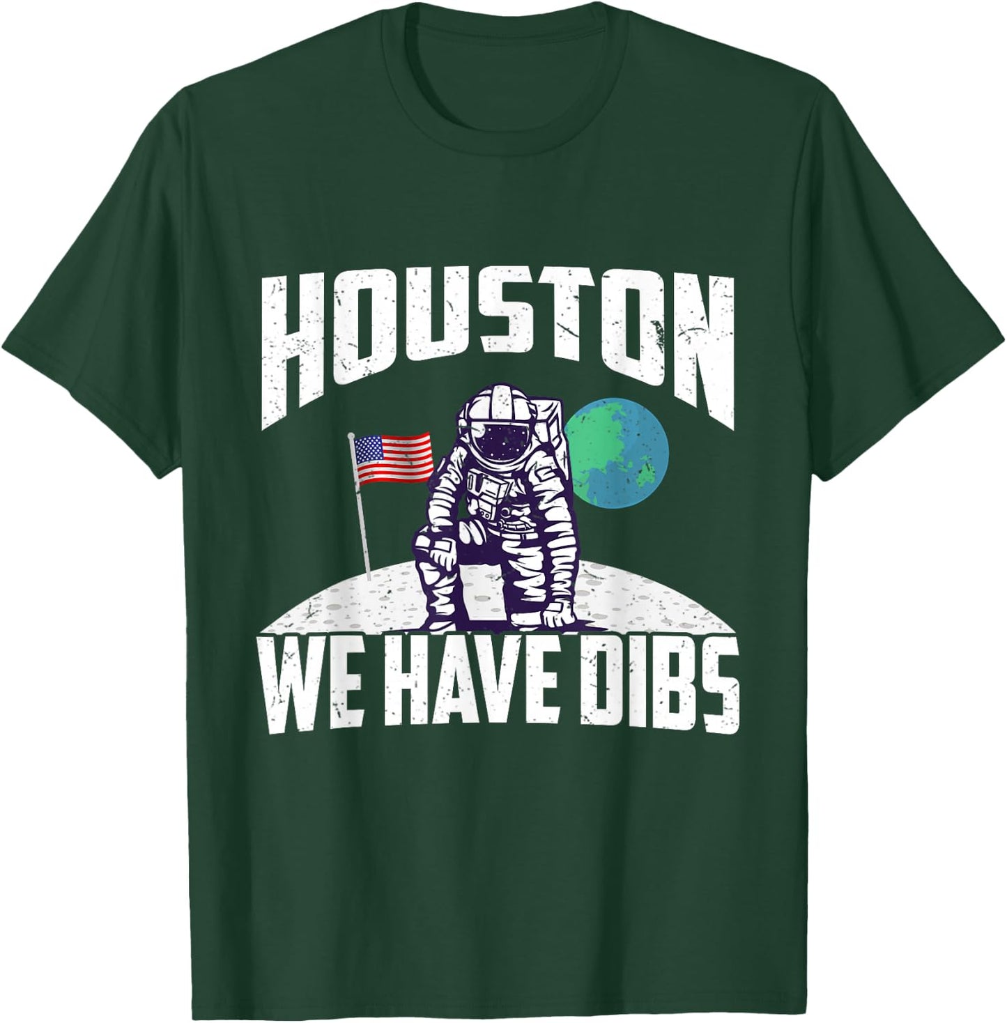 Houston We Have Dibs Funny Apollo 11 Moon Landing 1969 2019 T-Shirt - T-Shirt | Forest