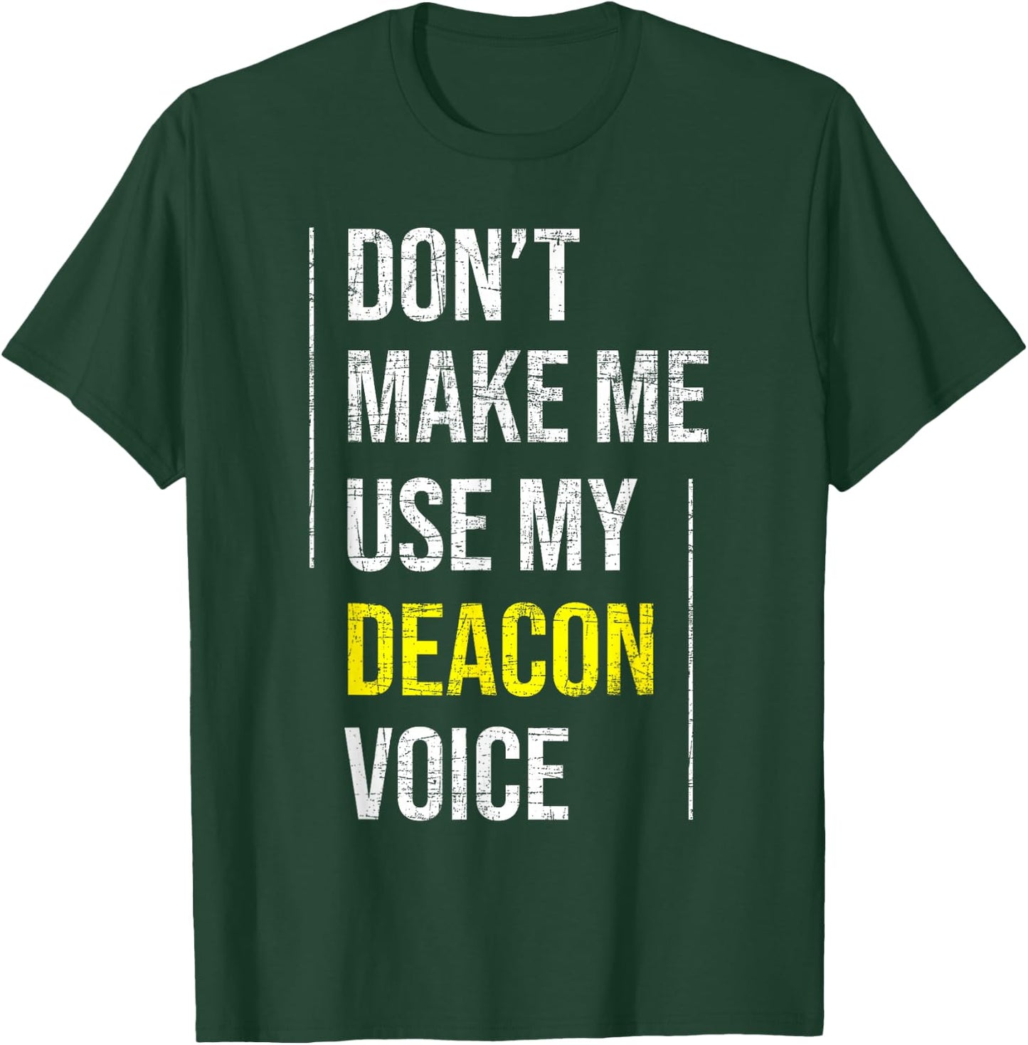 Don't Make Me Use My Deacon Voice - Church Minister Catholic T-Shirt - T-Shirt | Forest