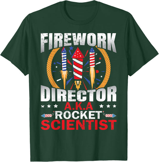 Fireworks Director Aka Rocket Scientist Funny 4th Of July T-Shirt - T-Shirt | Forest