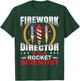 Fireworks Director Aka Rocket Scientist Funny 4th Of July T-Shirt - T-Shirt | Forest