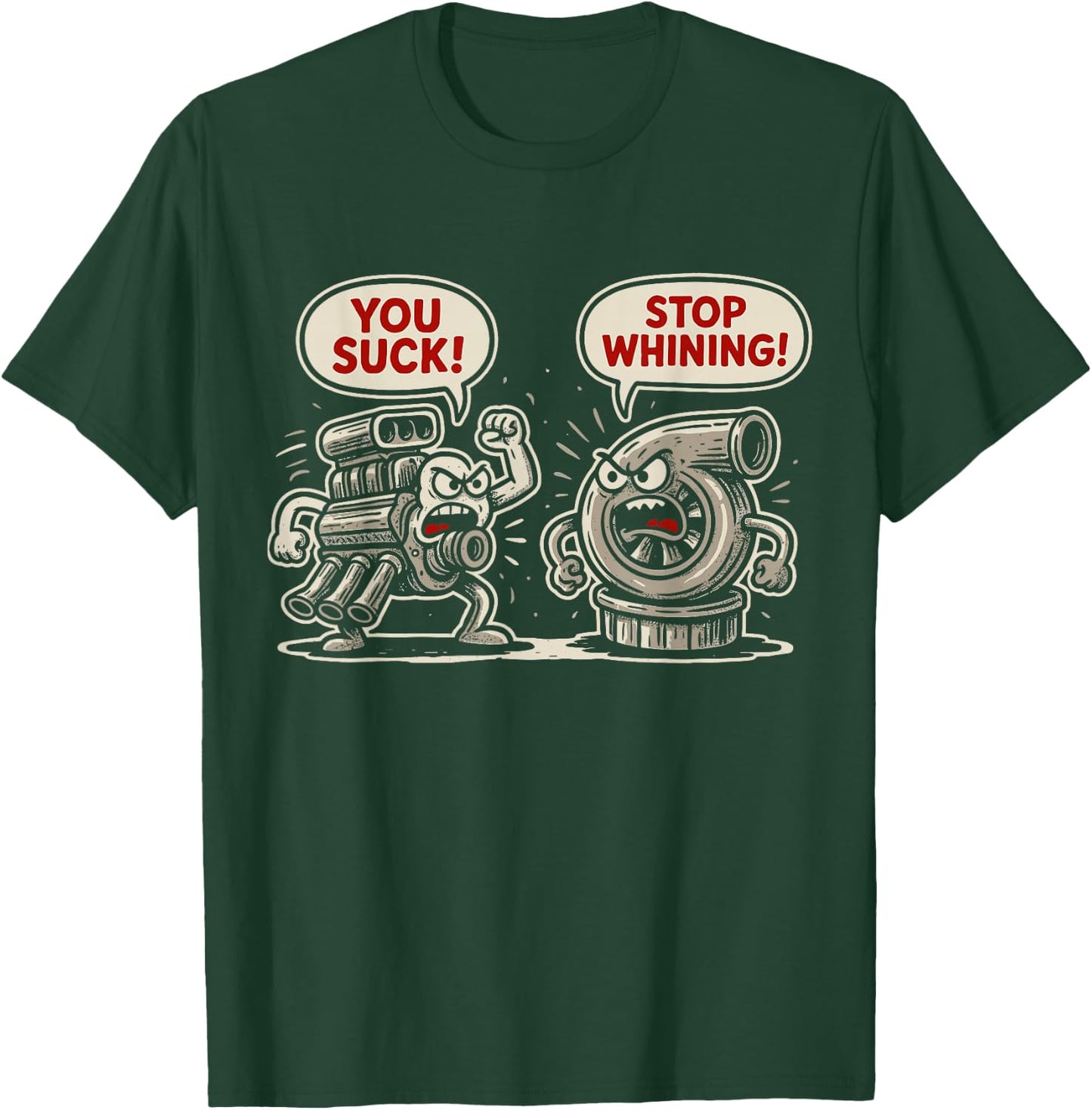 Car Pun You Suck Stop Whining Mechanic Tuning Turbo Boost T-Shirt - T-Shirt | Forest