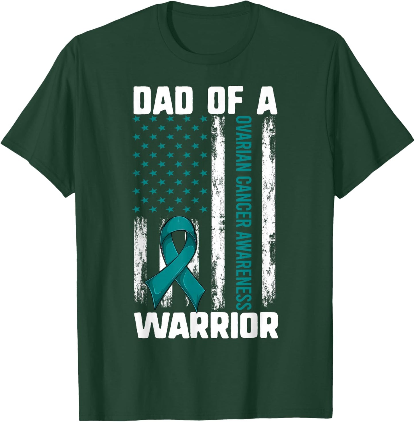 Ovarian Cancer Support Shirt, Daughter Dad Of A Warrior Flag T-Shirt - T-Shirt | Forest