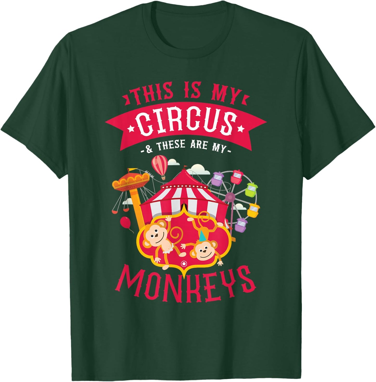 This Is My Circus And These Are My Monkeys Carnival T-Shirt - T-Shirt | Forest