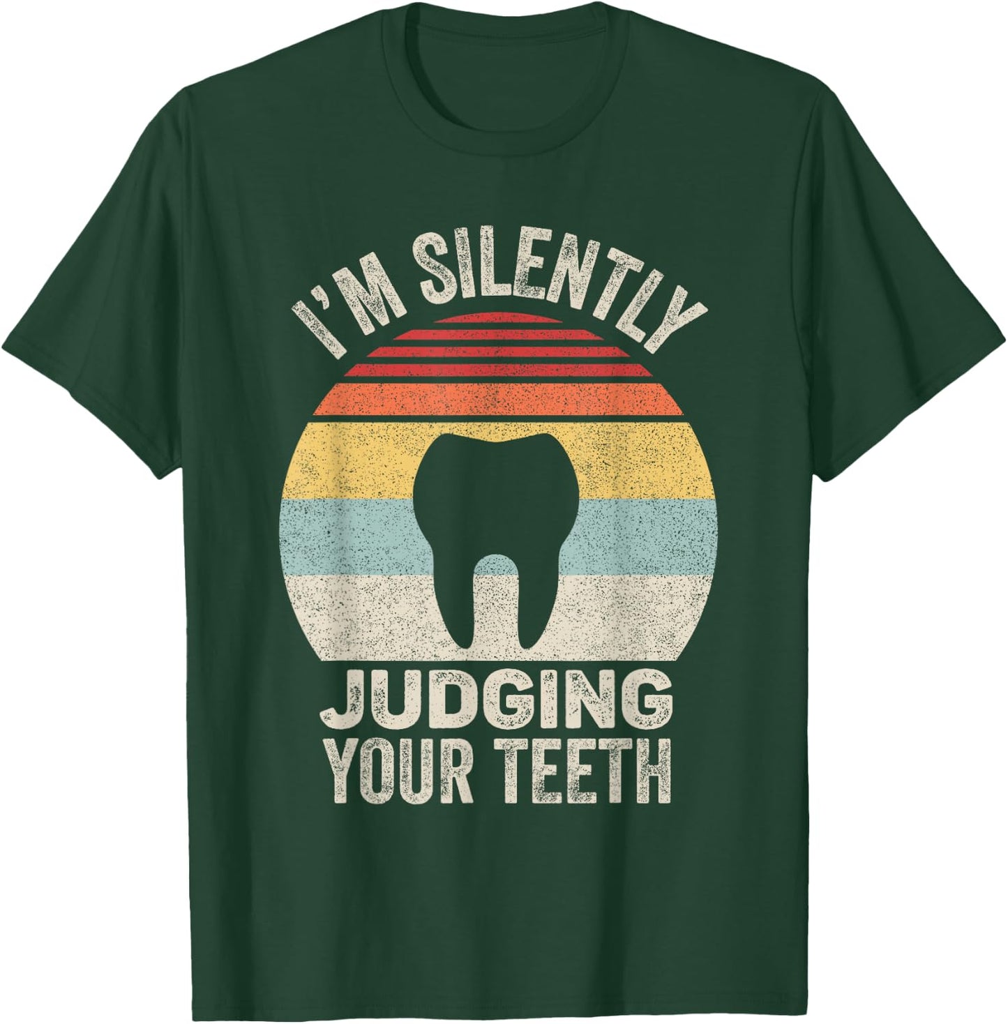 Vintage Retro I'm Silently Judging Your Teeth Dentist Dental T-Shirt - T-Shirt | Forest