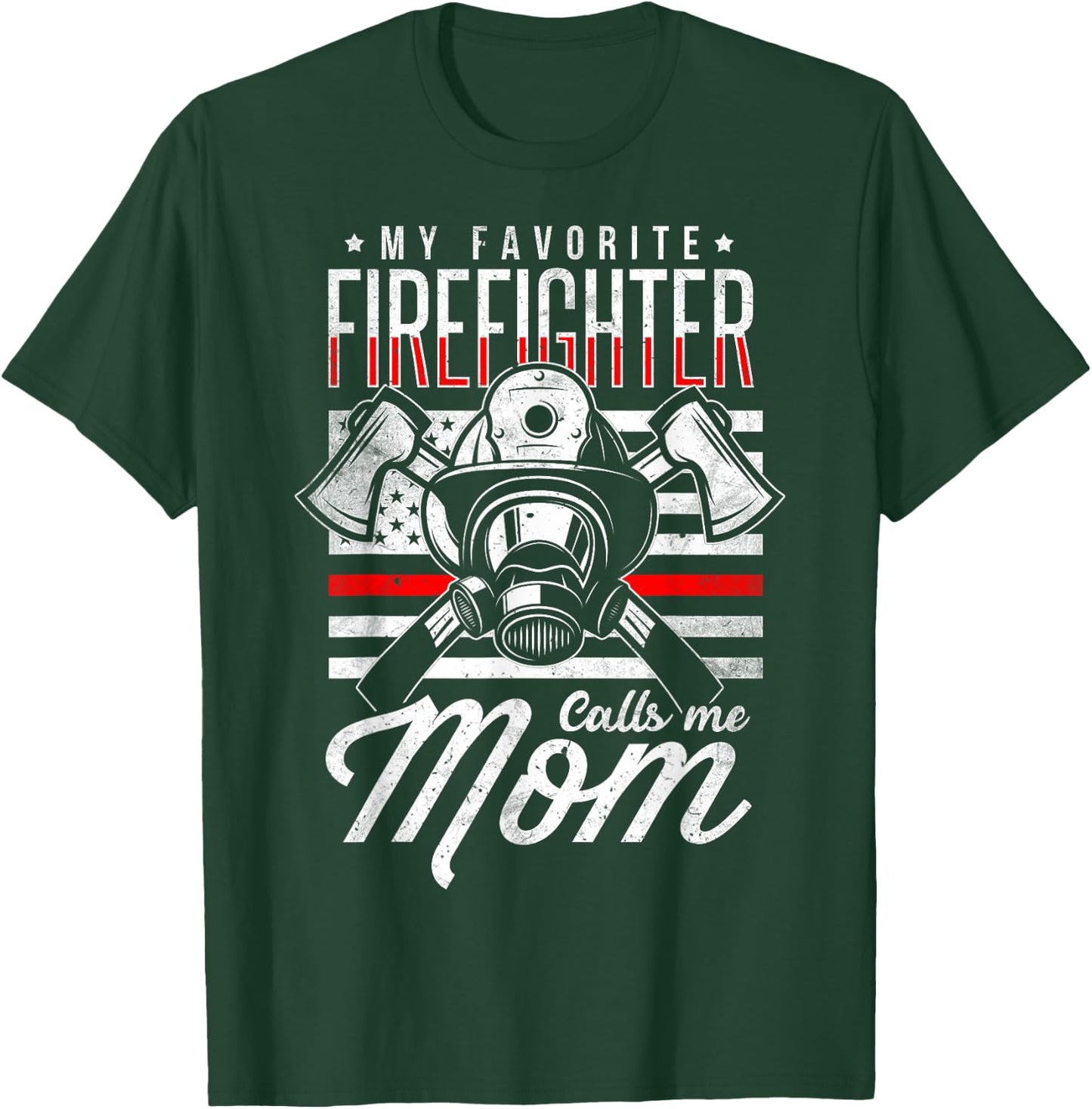 My Favorite Firefighter Calls Me Mom Firefighter Mom T-Shirt - T-Shirt | Forest