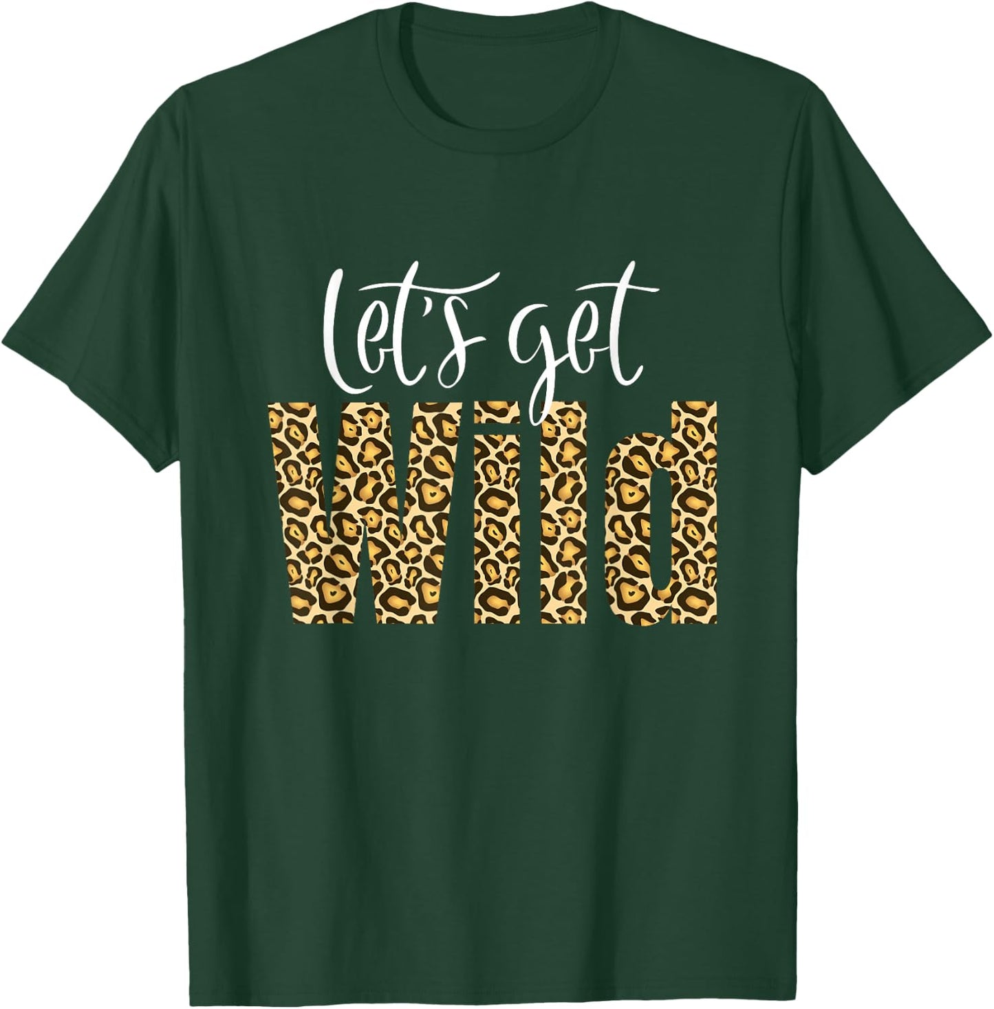 Intuitive Wave Leopard Cheetah Tiger Animal Print Let's Get Wild Cheetah Animal Print Trendy Graphic T-Shirt - T-Shirt | Forest