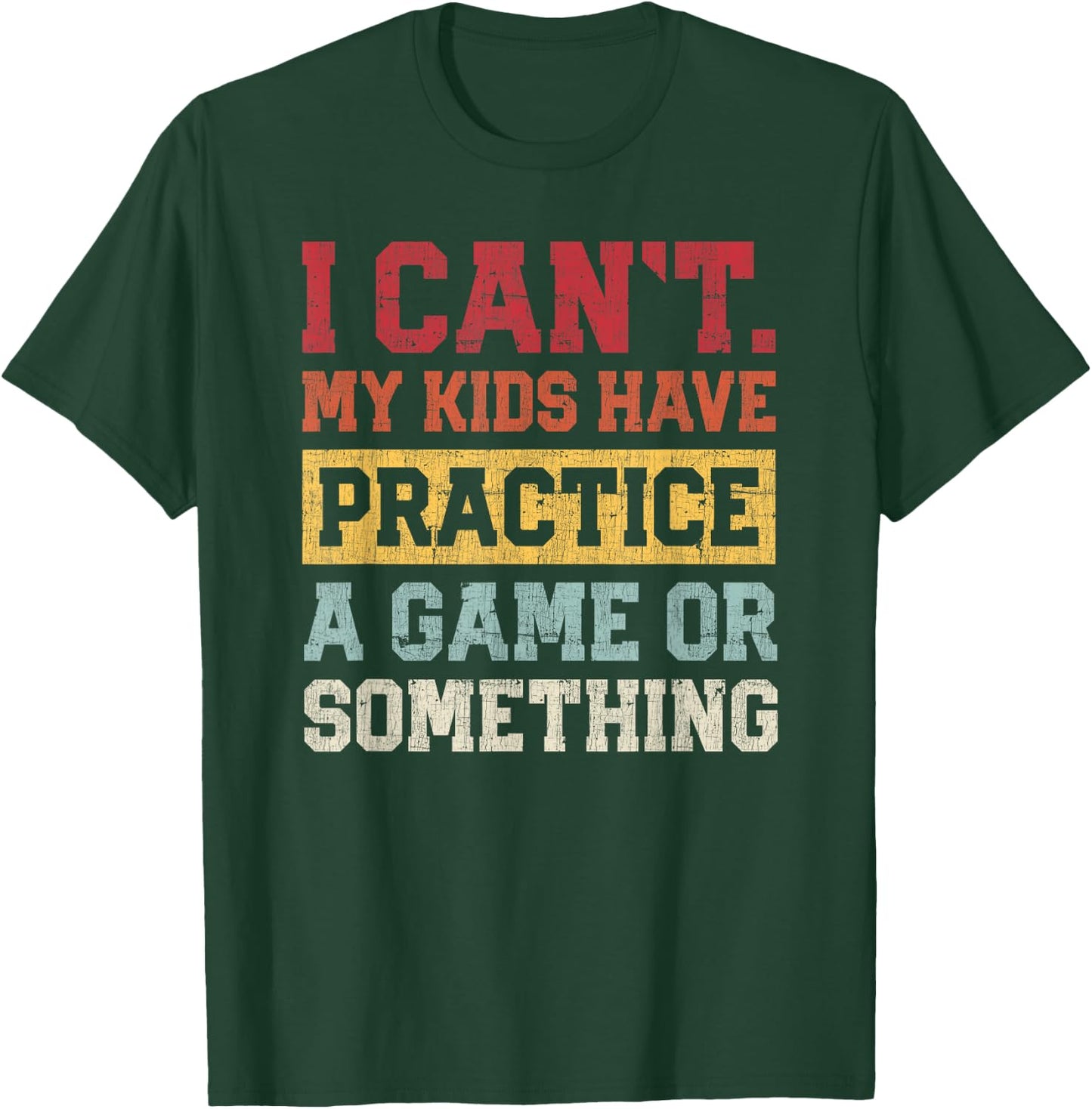 I Cant My Kids Have Practice A Game Or Something Funny Mom T-Shirt - T-Shirt | Forest