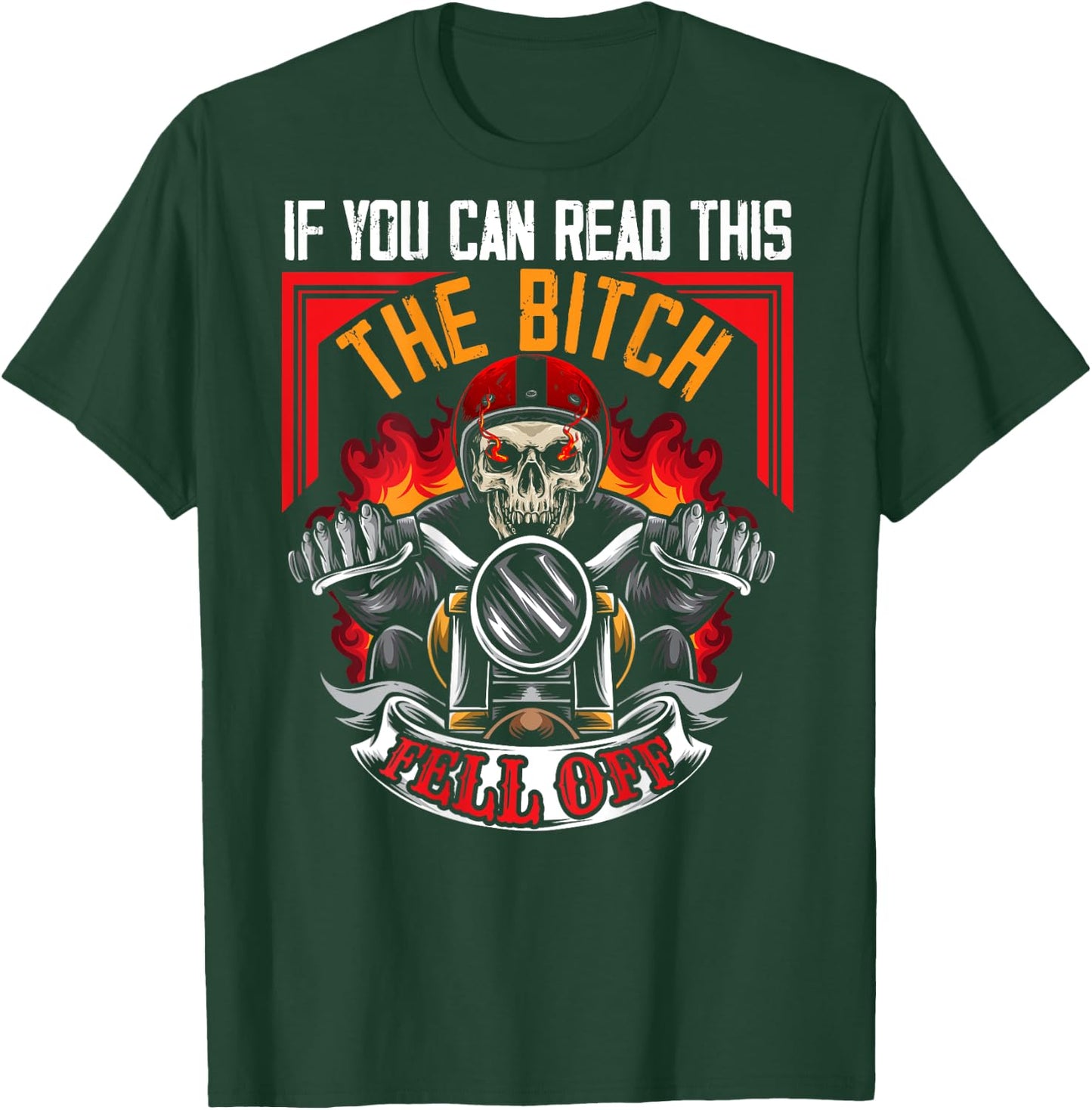 If You Can Read This The B Fell Off Funny Motorcycle Ride T-Shirt - T-Shirt | Forest