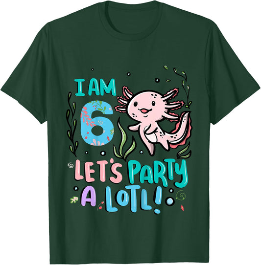 6th Birthday Axolotl - I Am 6 Let's Party A Lotl T-Shirt - T-Shirt | Forest
