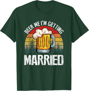 Retro Vintage Beer Me I'm Getting Married Funny T-Shirt - T-Shirt | Forest