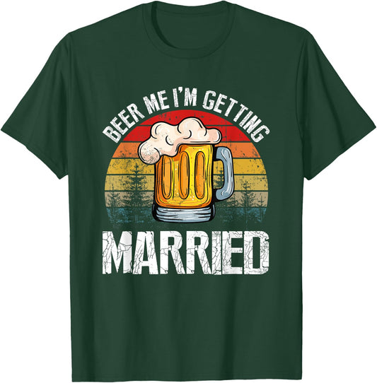 Retro Vintage Beer Me I'm Getting Married Funny T-Shirt - T-Shirt | Forest