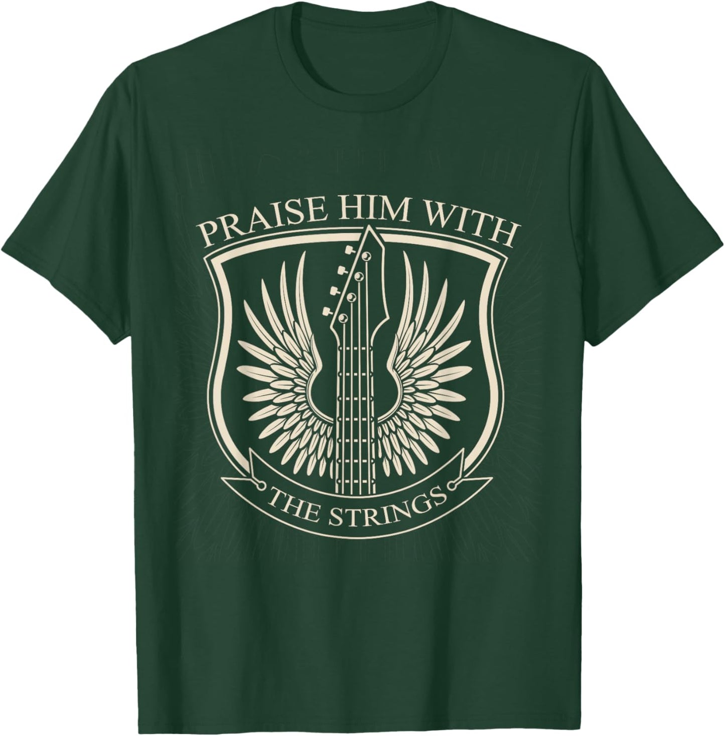 Praise Him With The Strings Christian Guitar Psalm 150:4 T-Shirt - T-Shirt | Forest