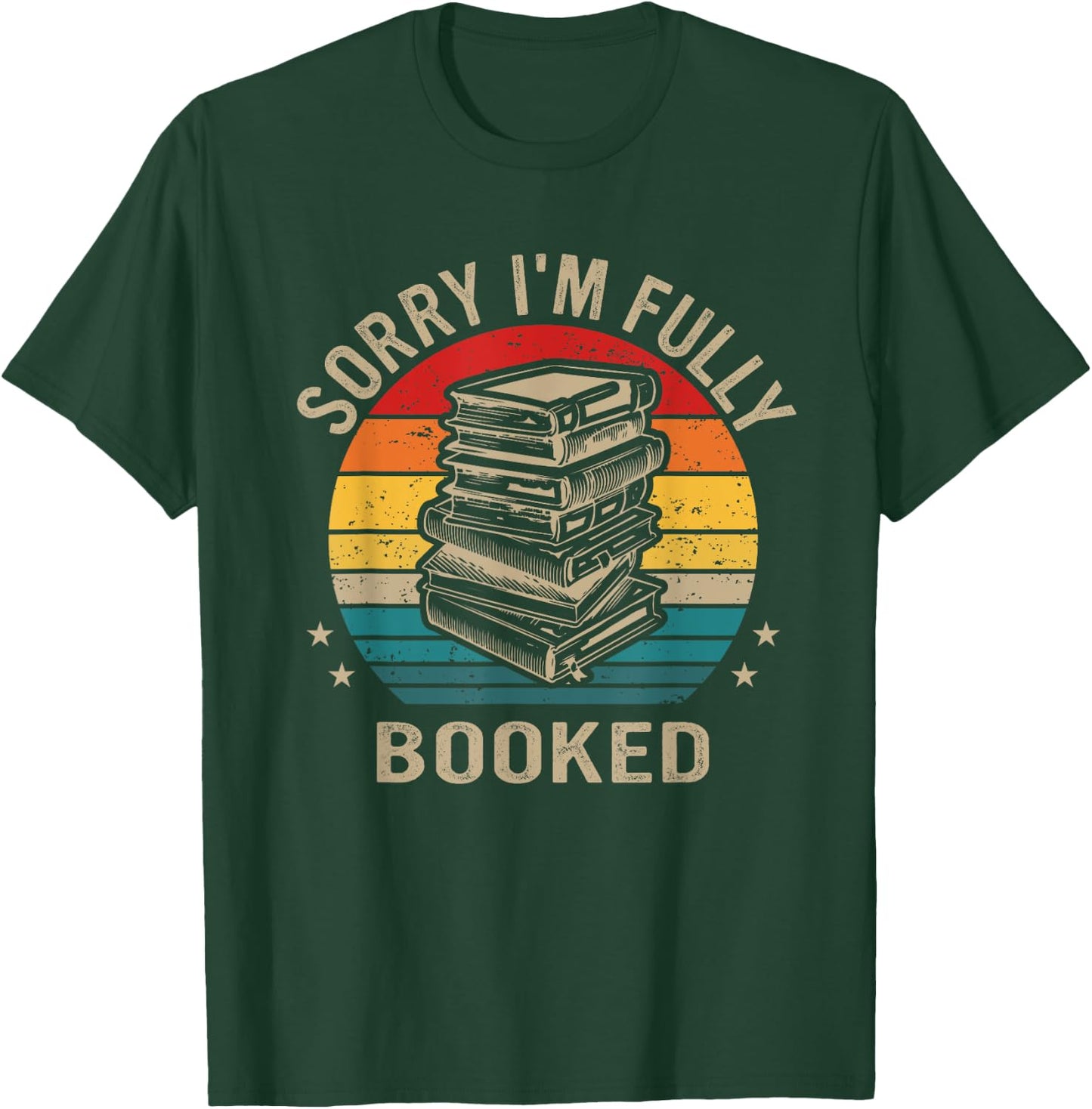 Funny Sorry I'm Fully Booked, Retro Reading Lover T-Shirt - T-Shirt | Forest