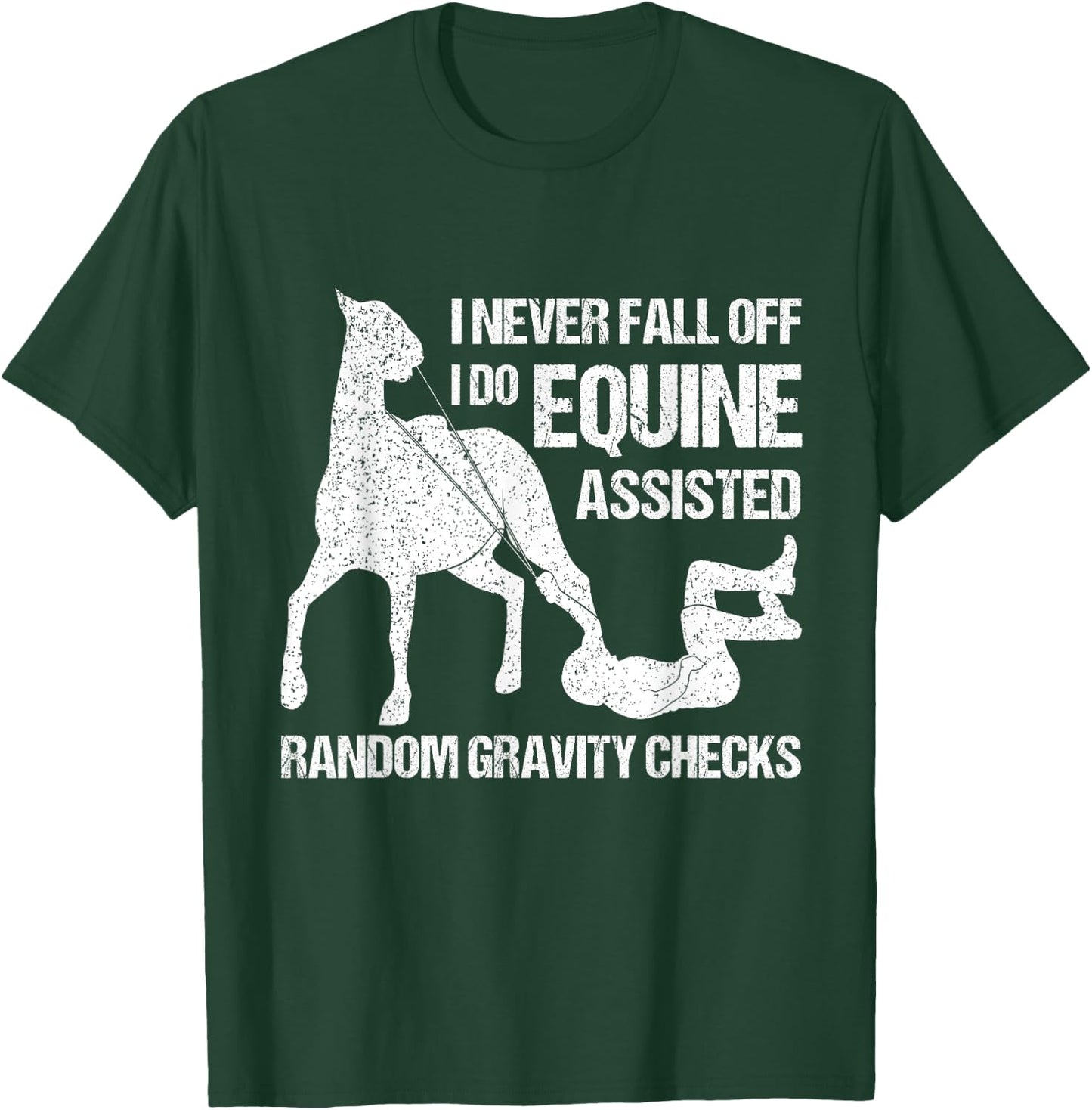 I Never Fall Off Horse Horseback Riding Equestrian T-Shirt - T-Shirt | Forest