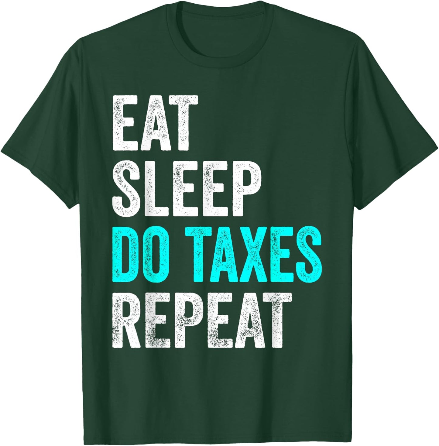 Eat Sleep Do Taxes Repeat Tax Consultant T-Shirt - T-Shirt | Forest