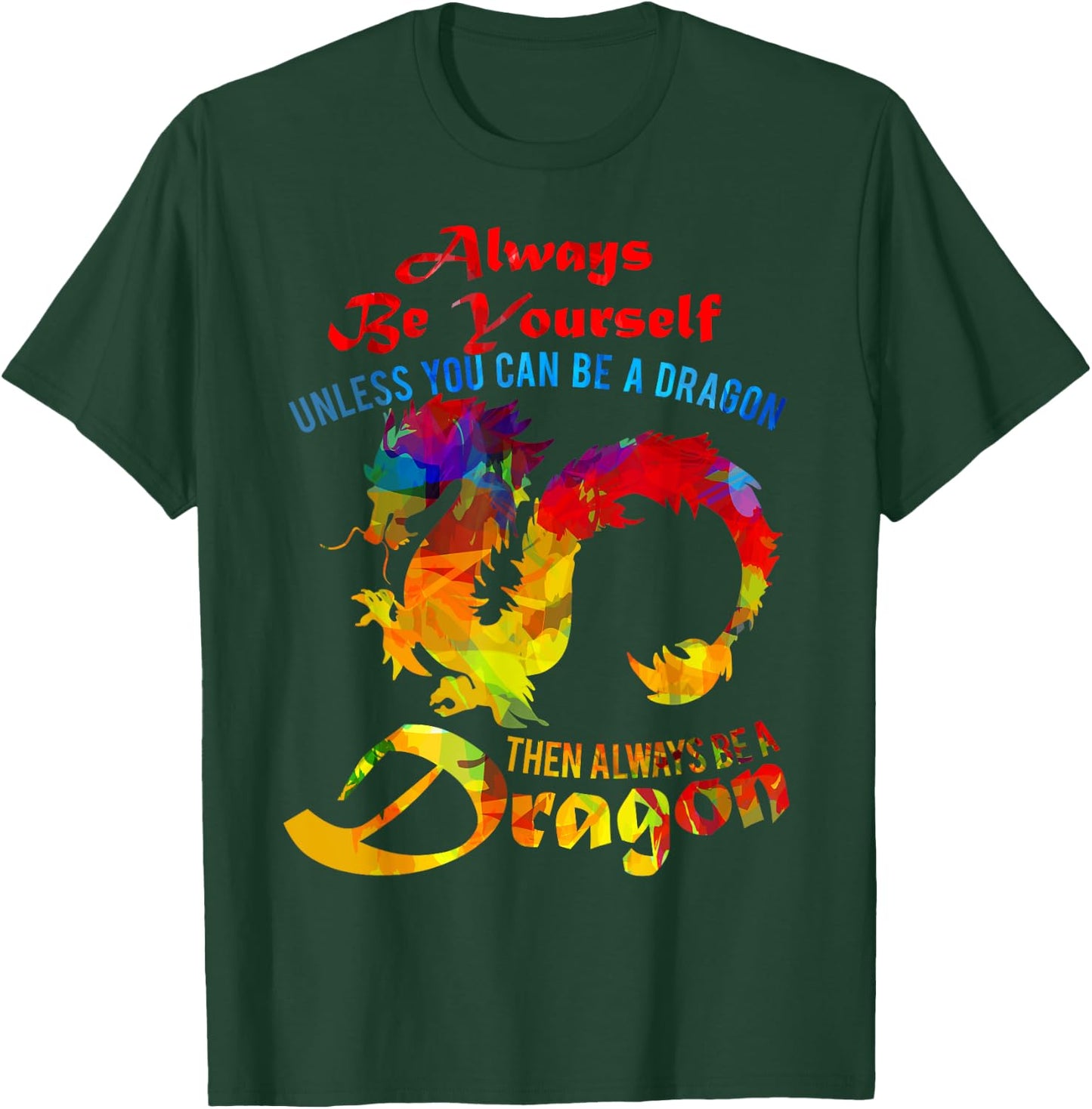 Always Be Yourself Unless You Can Be A Dragon Gift T-Shirt - T-Shirt | Forest