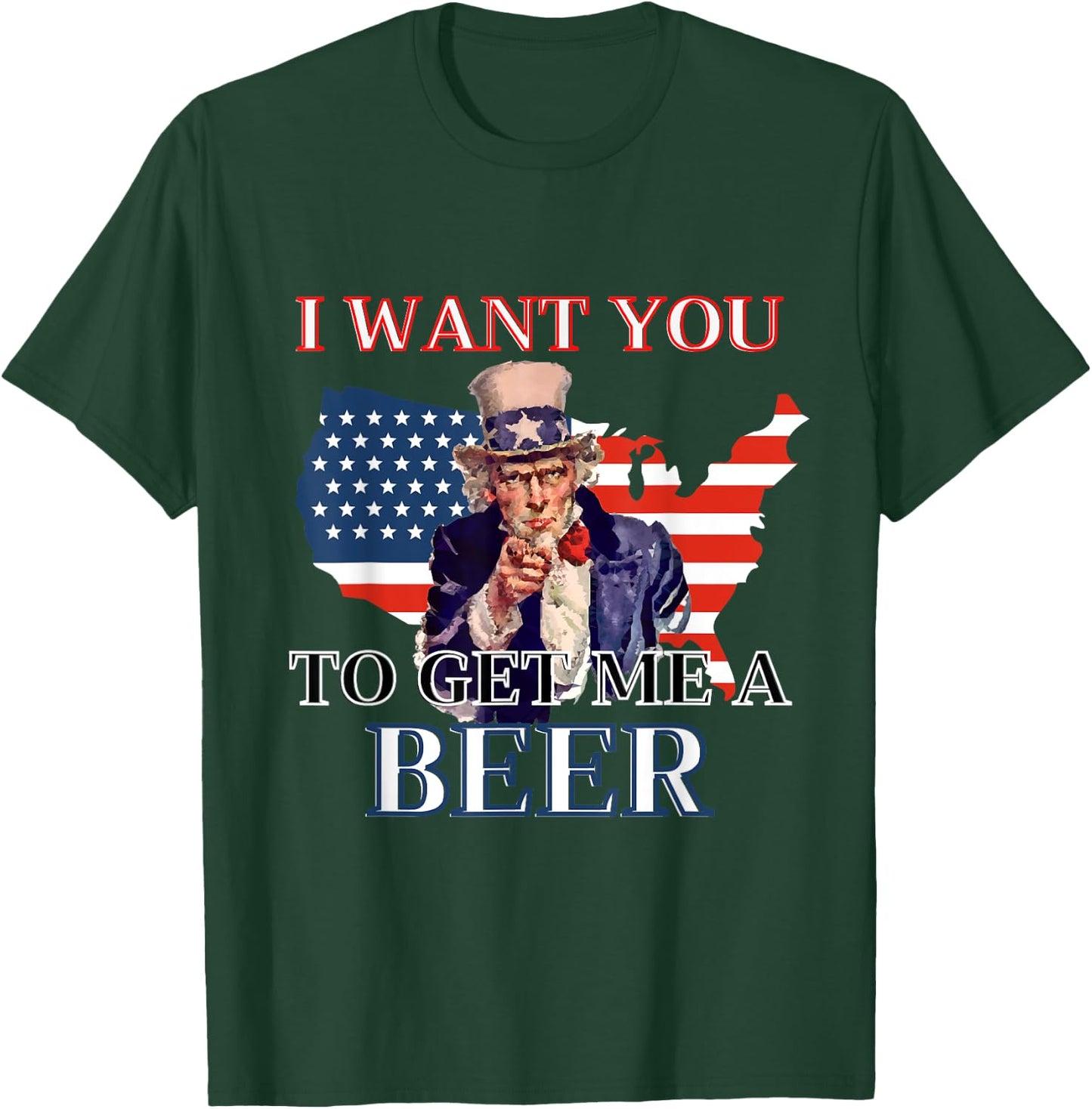 I Want You To Get. Me A Beer Funny Alcohol Drink Lovers T-Shirt - T-Shirt | Forest