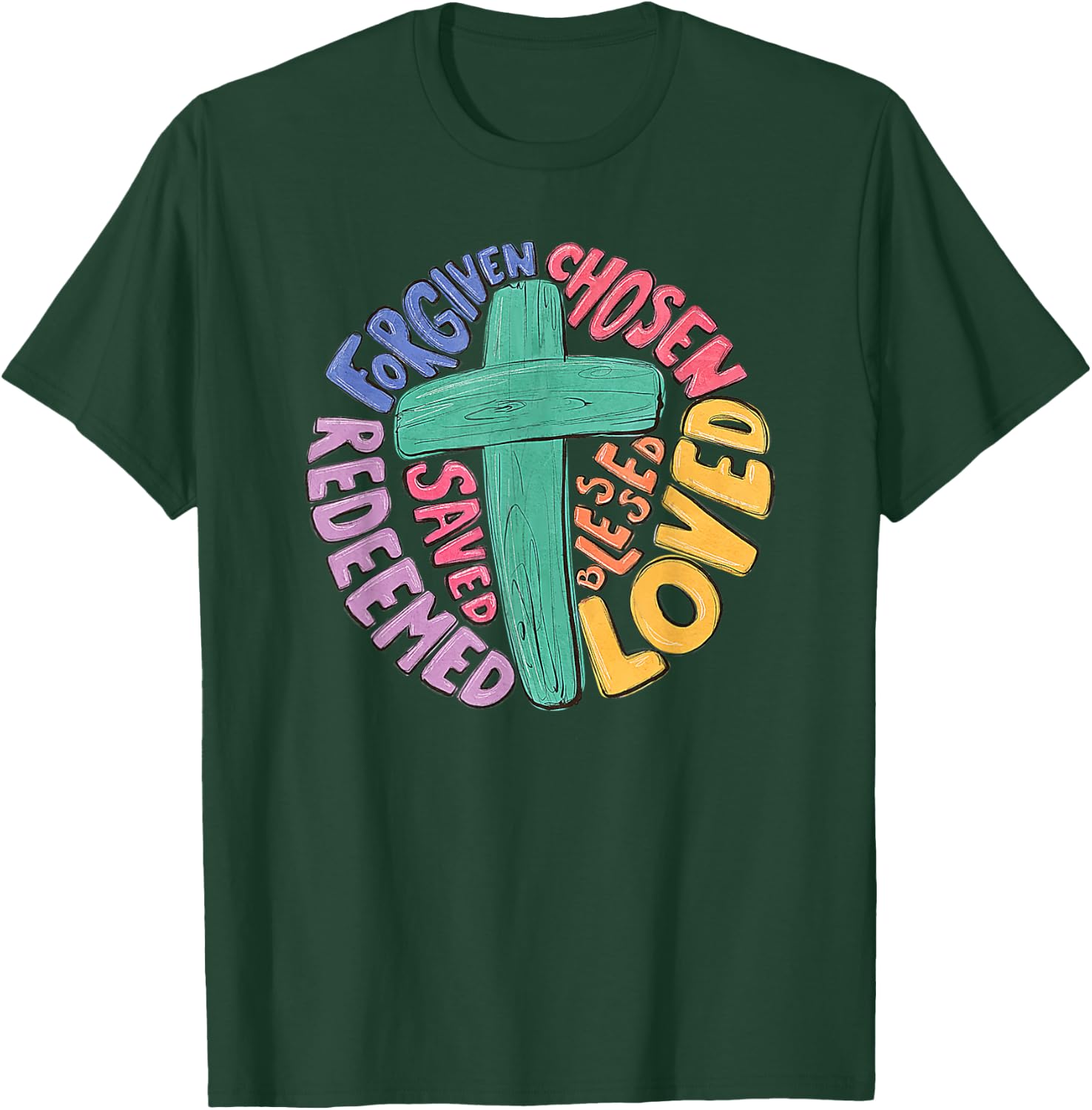 Jesus Cross Forgiven Chosen Loved Redeemed Christian Easter T-Shirt - T-Shirt | Forest