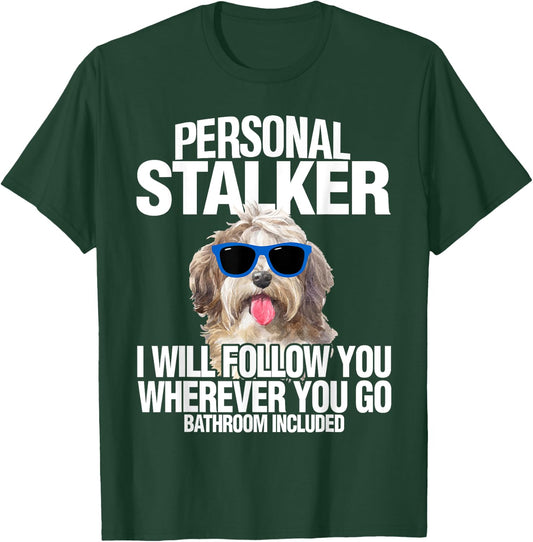 Havanese Dog Shirt Personal Stalker Will Follow You Fun Gift T-Shirt - T-Shirt | Forest