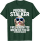 Havanese Dog Shirt Personal Stalker Will Follow You Fun Gift T-Shirt - T-Shirt | Forest