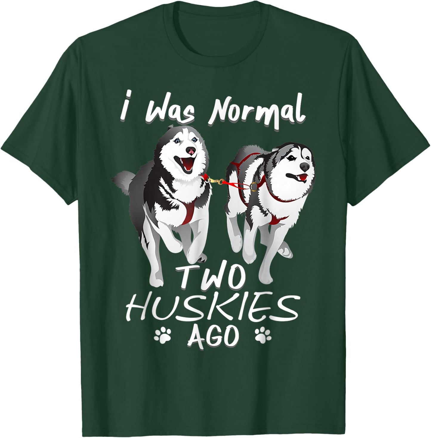 I Was Normal 2 Siberian Huskies Ago - Awesome Cute Dog Women T-Shirt - T-Shirt | Forest