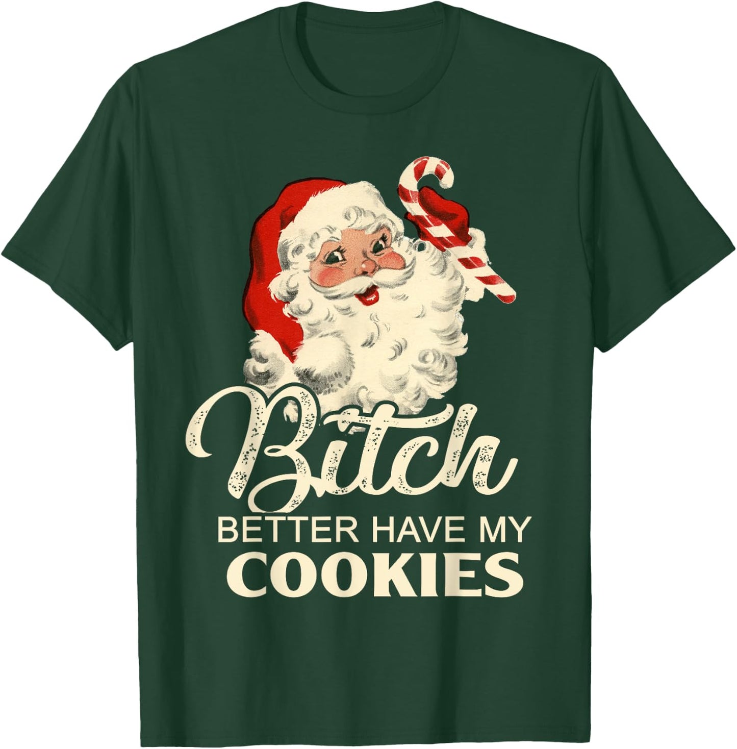 Pekatees Bitch Better Have My Cookies T-Shirt - T-Shirt | Forest
