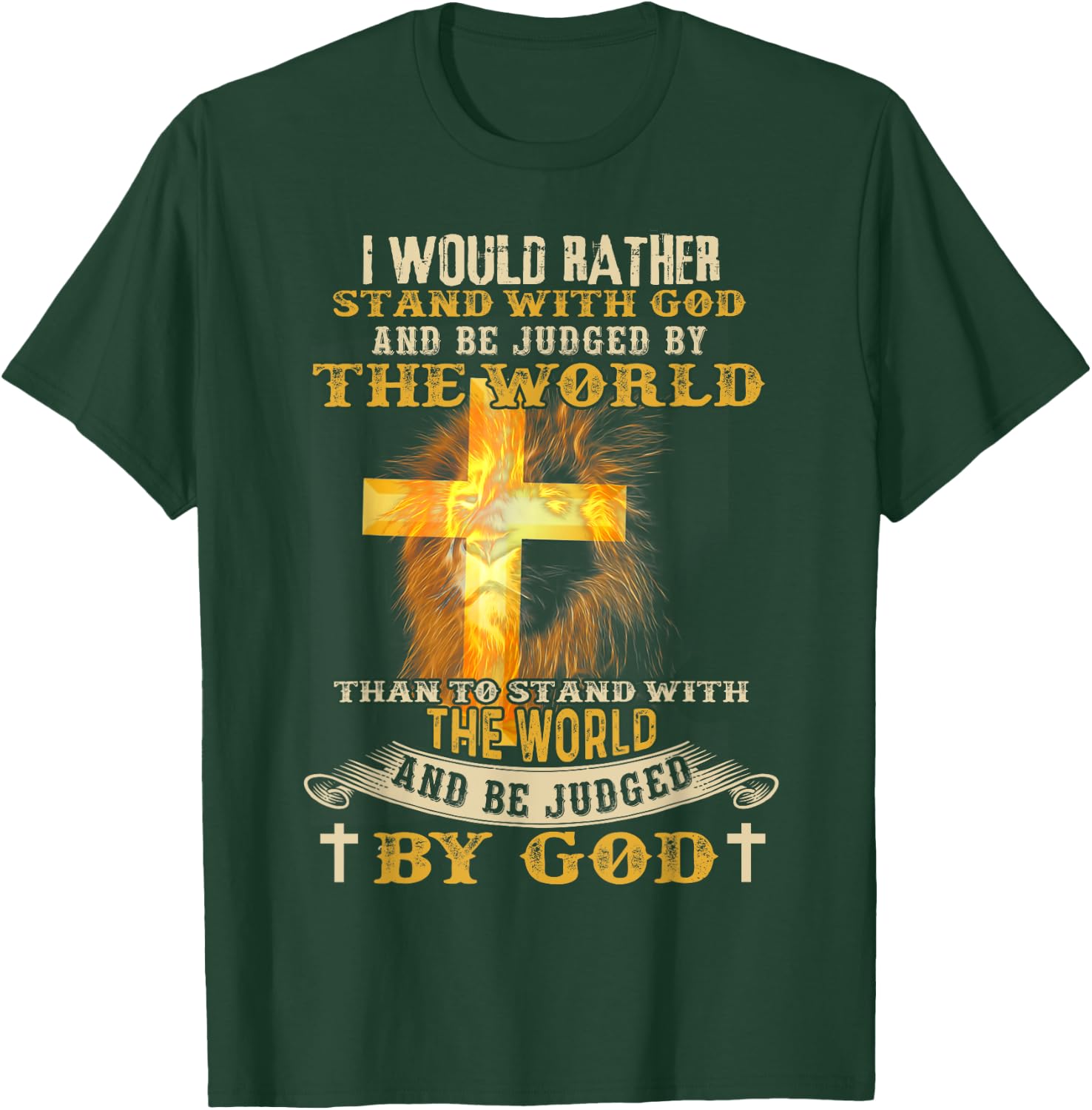 I Would Rather Stand With God And Be Judged By The World T-Shirt - T-Shirt | Forest