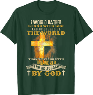 I Would Rather Stand With God And Be Judged By The World T-Shirt - T-Shirt | Forest