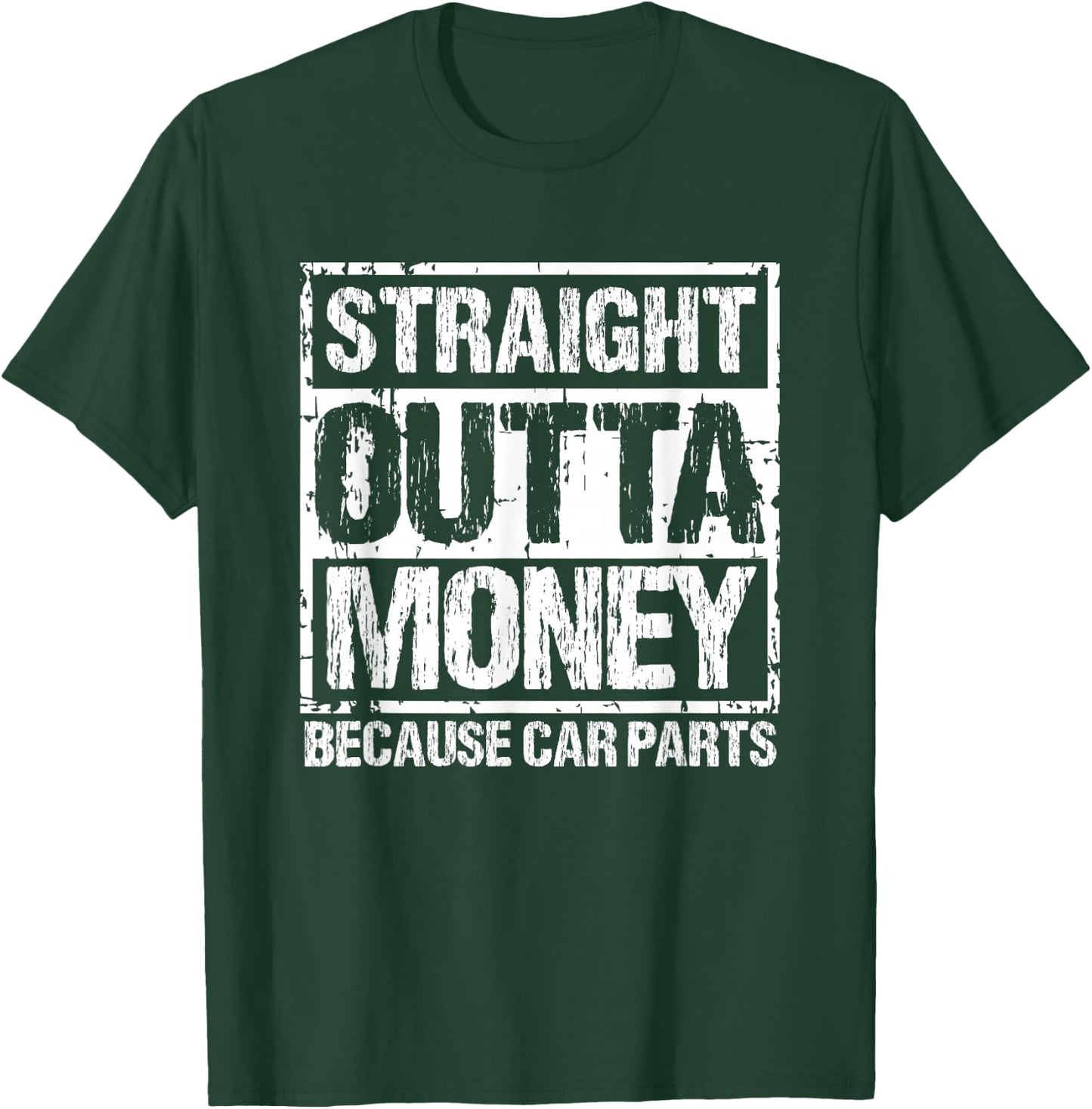 Straight Outta Money Because Car Parts Men Women T-Shirt - T-Shirt | Forest