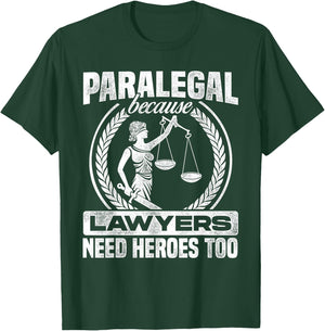 Paralegal Because Lawyers Need Heroes Too Lawyer Law Firm T-Shirt - T-Shirt | Forest