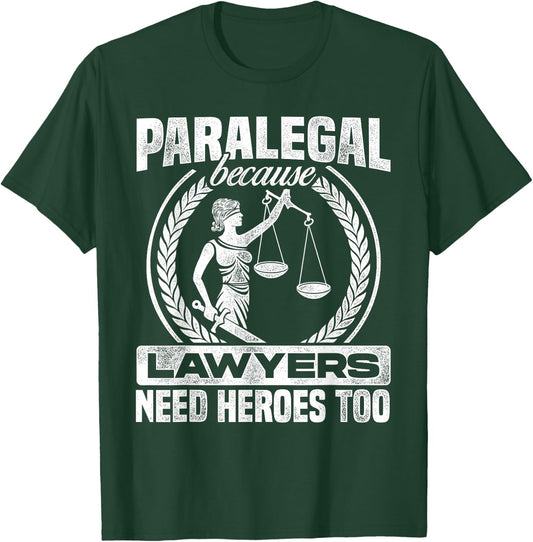Paralegal Because Lawyers Need Heroes Too Lawyer Law Firm T-Shirt - T-Shirt | Forest