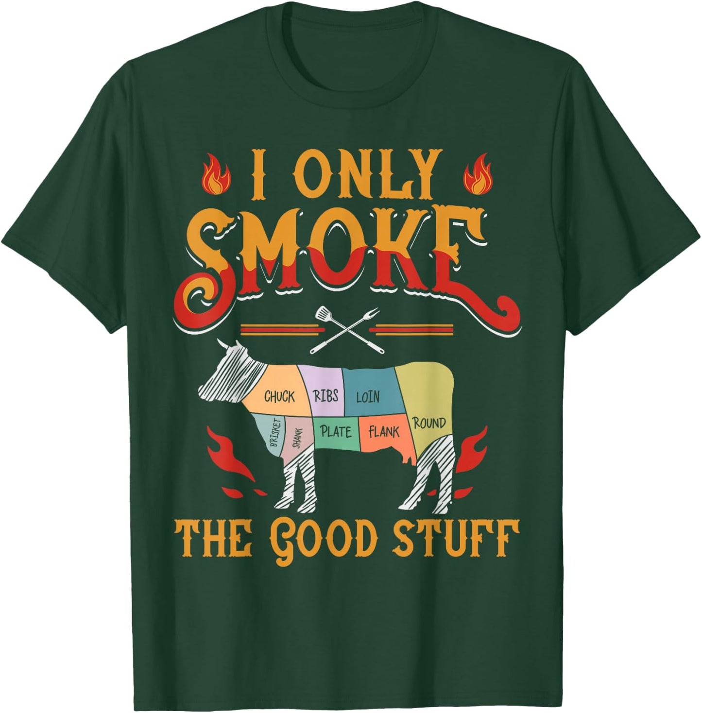 I Only Smoke The Good Stuff BBQ Barbeque Grilling Pitmaster T-Shirt - T-Shirt | Forest