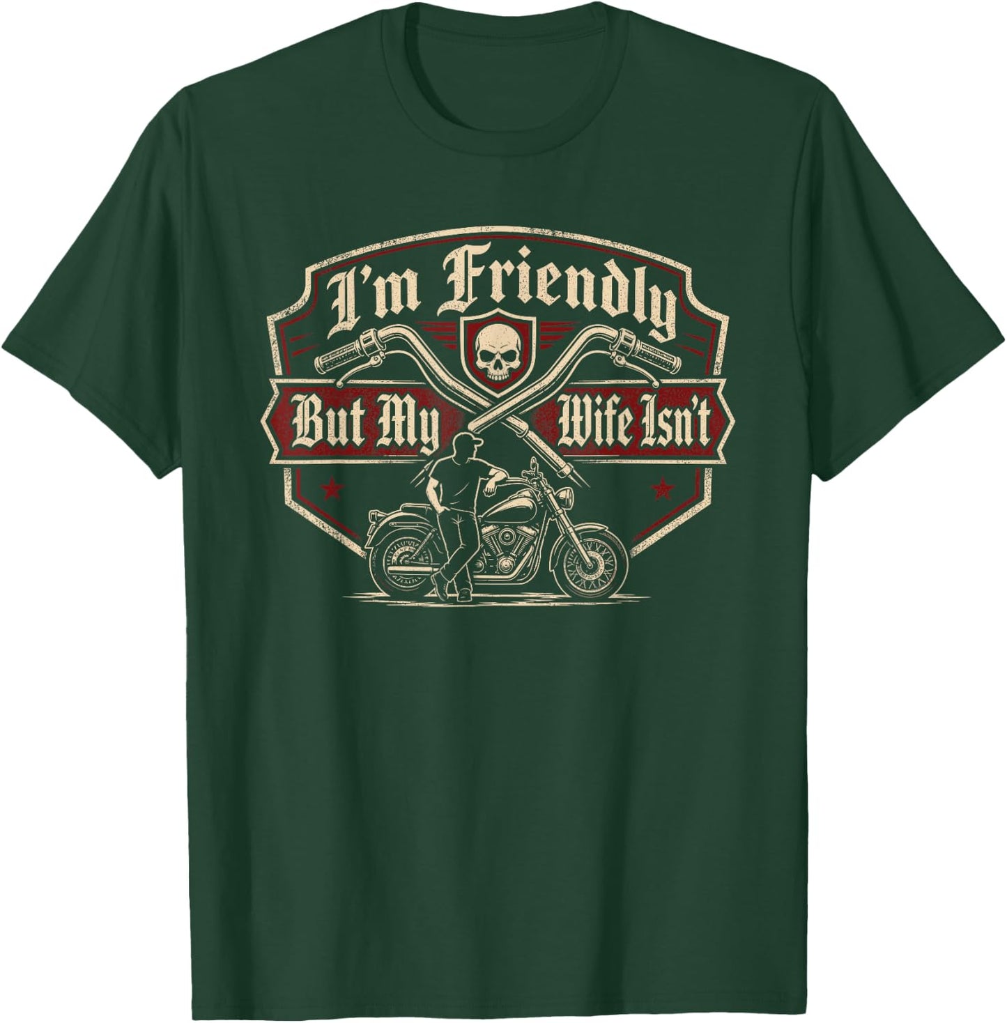 I'm Friendly But My Wife Isn't Funny Biker T-Shirt - T-Shirt | Forest