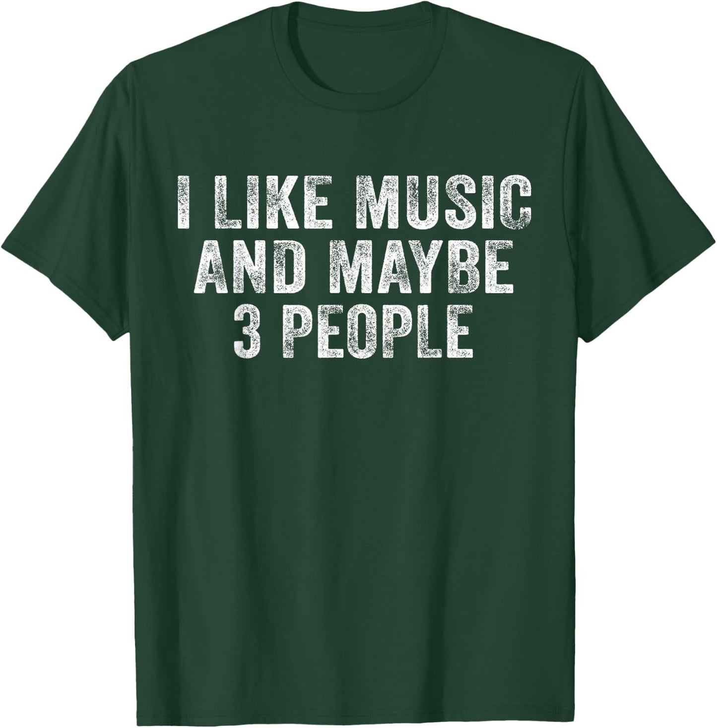 Funny I Like Music and Maybe 3 People Musician Lover Vintage T-Shirt - T-Shirt | Forest