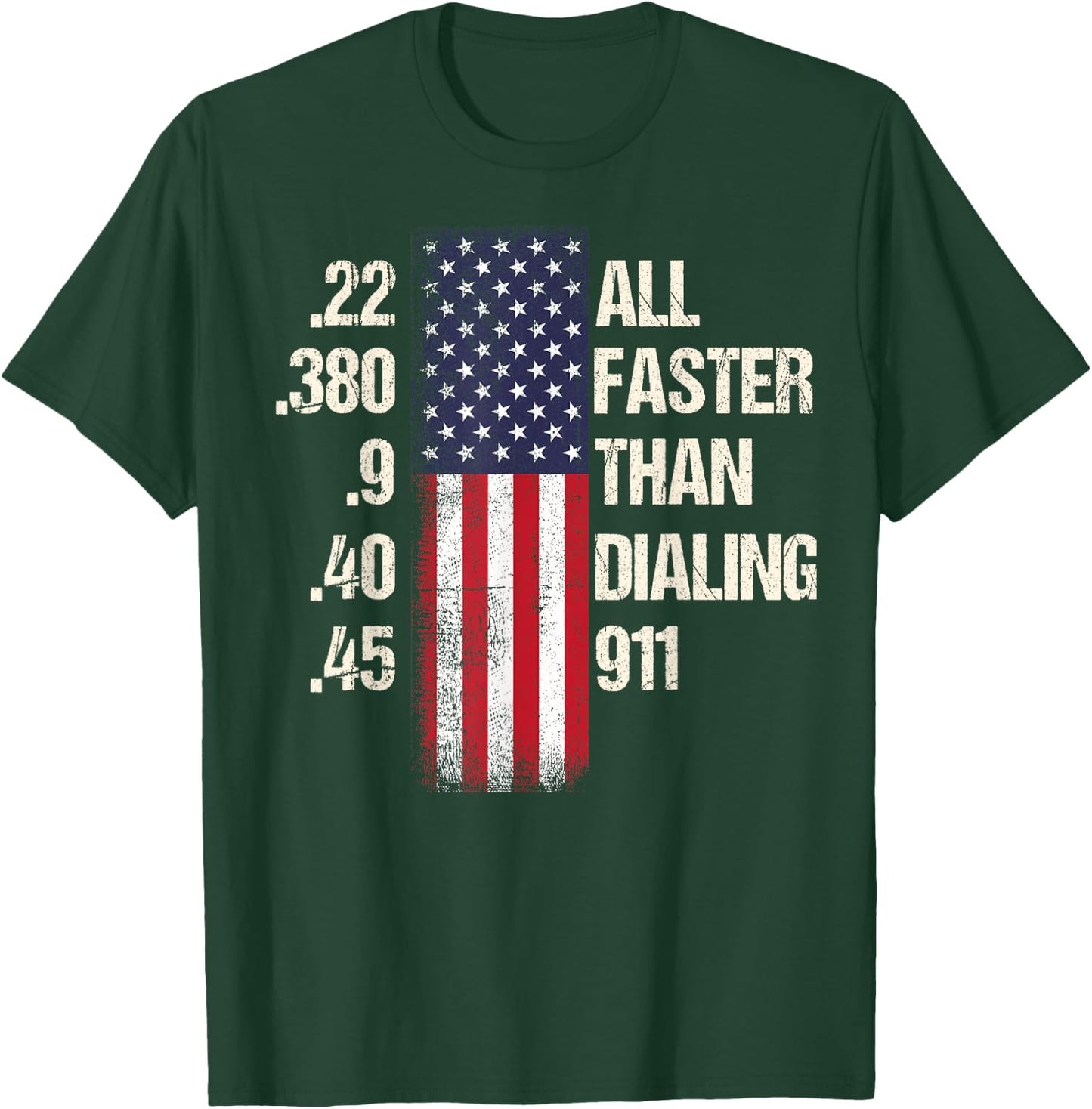 Ammo & Gun Lovers- All Faster Than Dialing 911 T-Shirt - T-Shirt | Forest
