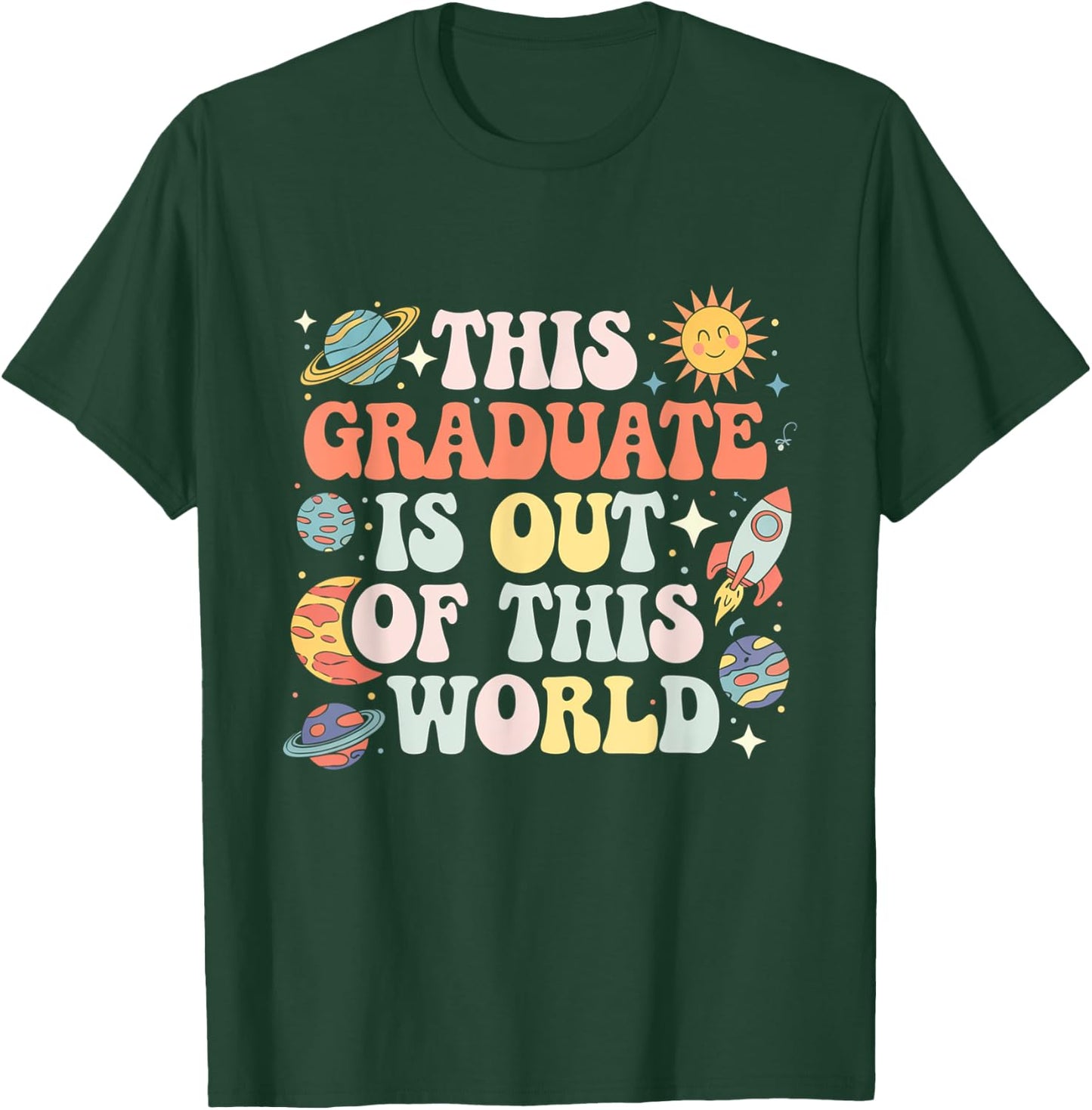 This Graduate Is Out Of This World Space Graduation Matching T-Shirt - T-Shirt | Forest