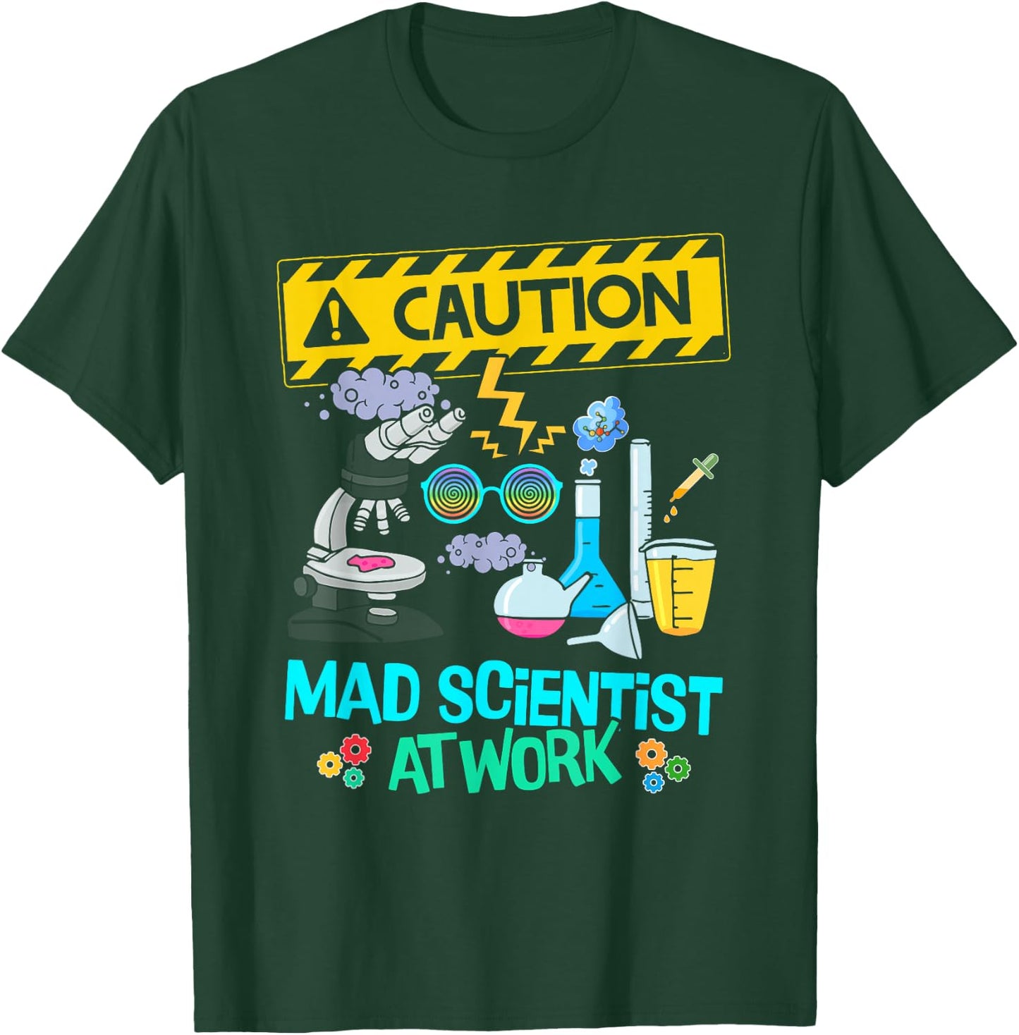 Caution Mad Scientist At Work Funny Science Scientist's T-Shirt - T-Shirt | Forest