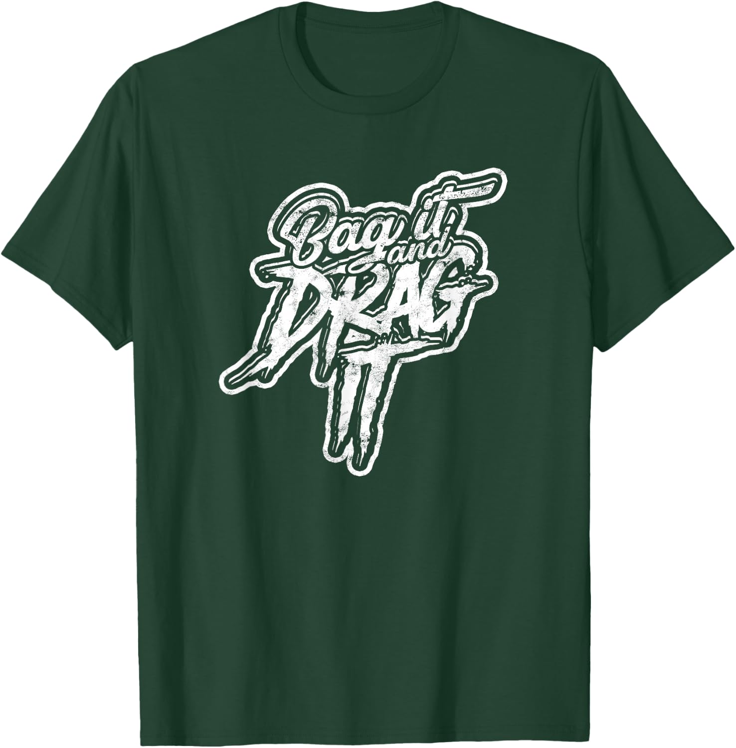 Bag it and drag it! - Motor and Metal Garage Welding T-Shirt - T-Shirt | Forest