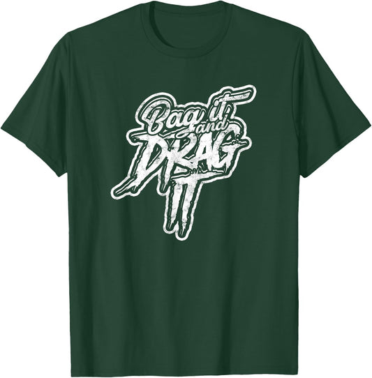Bag it and drag it! - Motor and Metal Garage Welding T-Shirt - T-Shirt | Forest