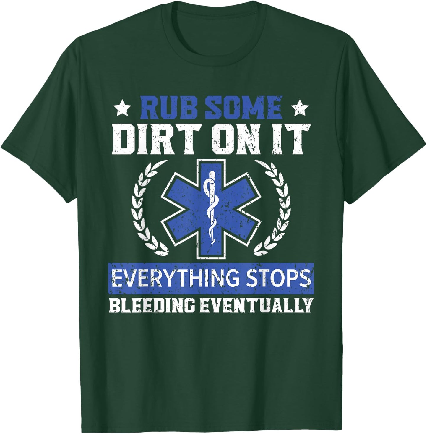 Rub Some Dirt On It Healthcare EMT Paramedic T-Shirt - T-Shirt | Forest