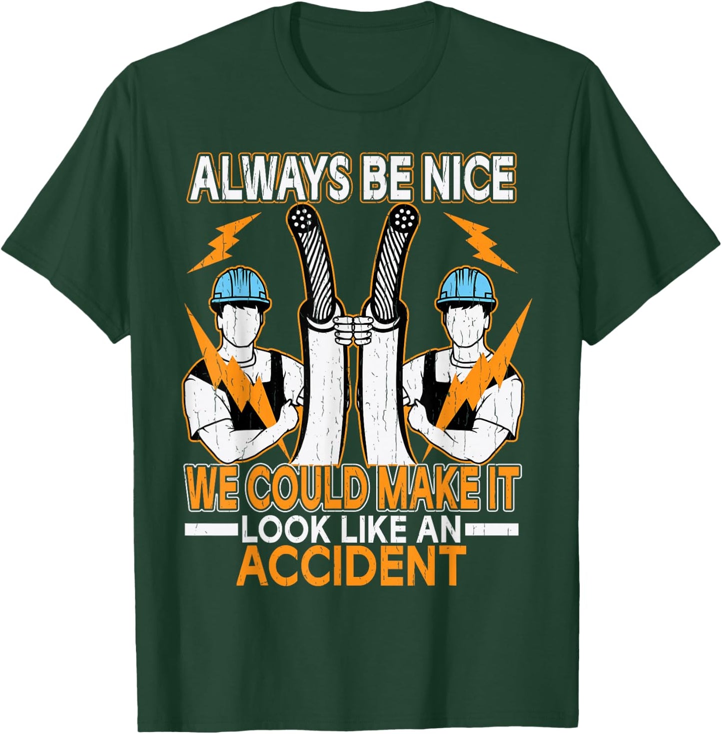Always Be Nice We Could Make It Look Like An Accident T-Shirt - T-Shirt | Forest