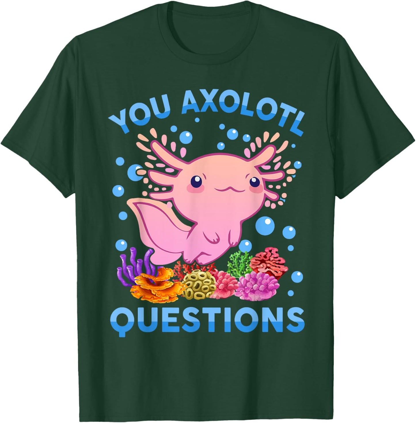 Kawaii You Axolotl Questions Cute Anime Funny Kids Girl Teen T-Shirt - T-Shirt | Forest