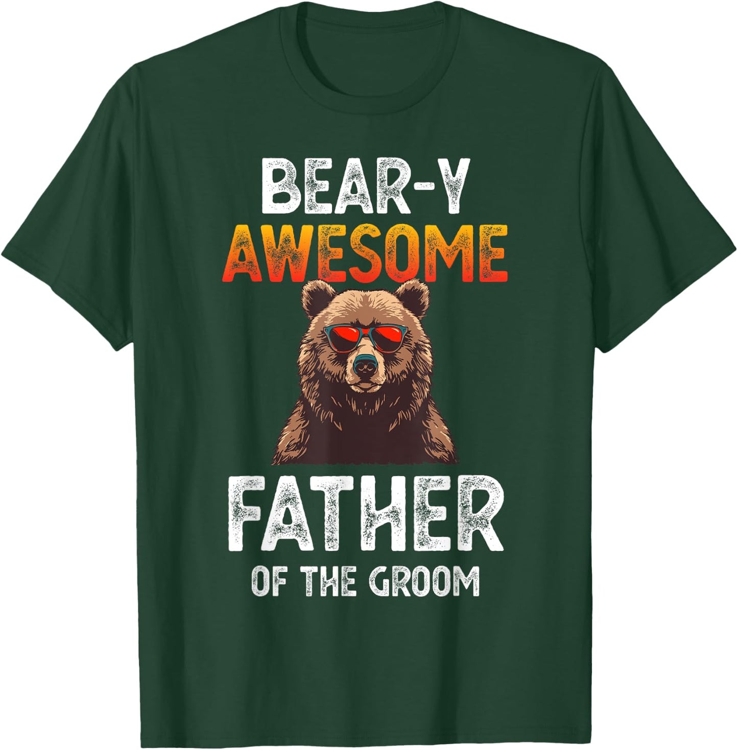 Bear-y Awesome Father of the Groom Dad Fun Wedding Joke T-Shirt - T-Shirt | Forest