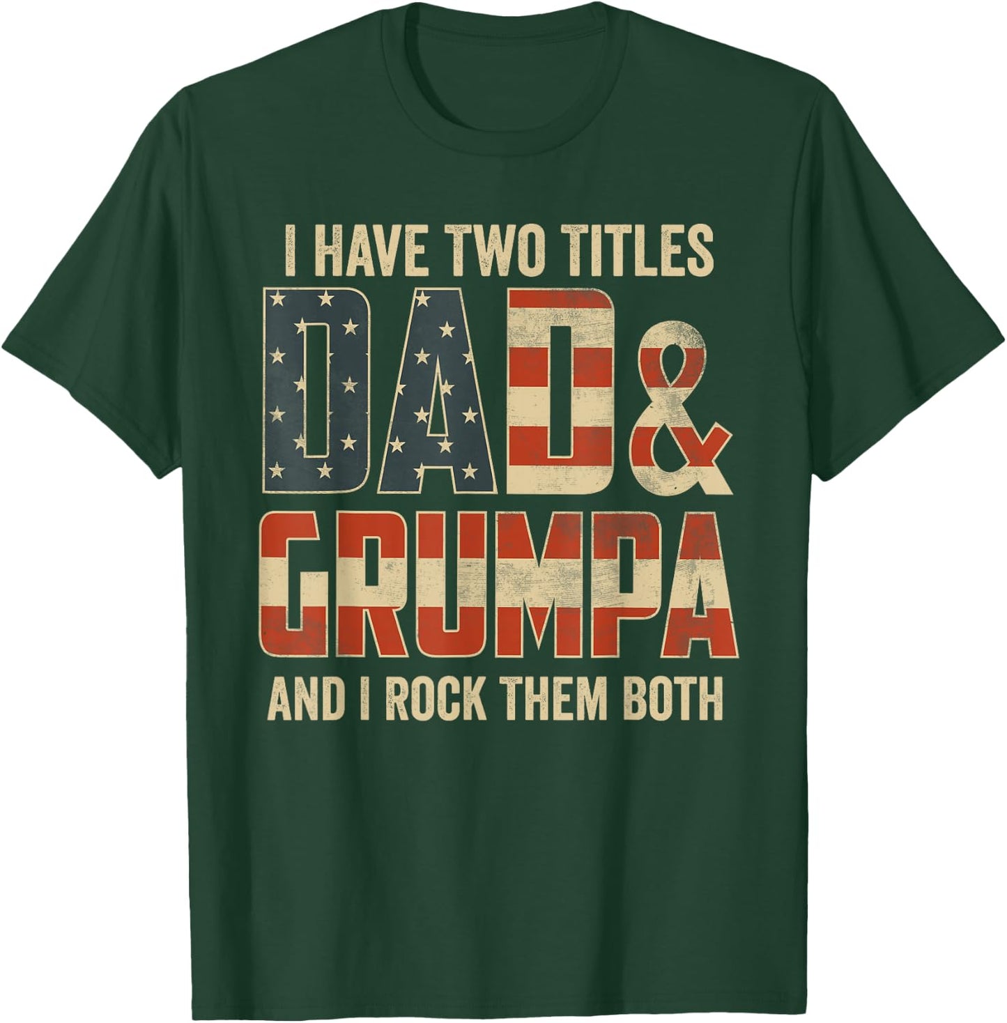 I Have Two Titles Dad Grumpa Rock Them Both Patriotic T-Shirt - T-Shirt | Forest