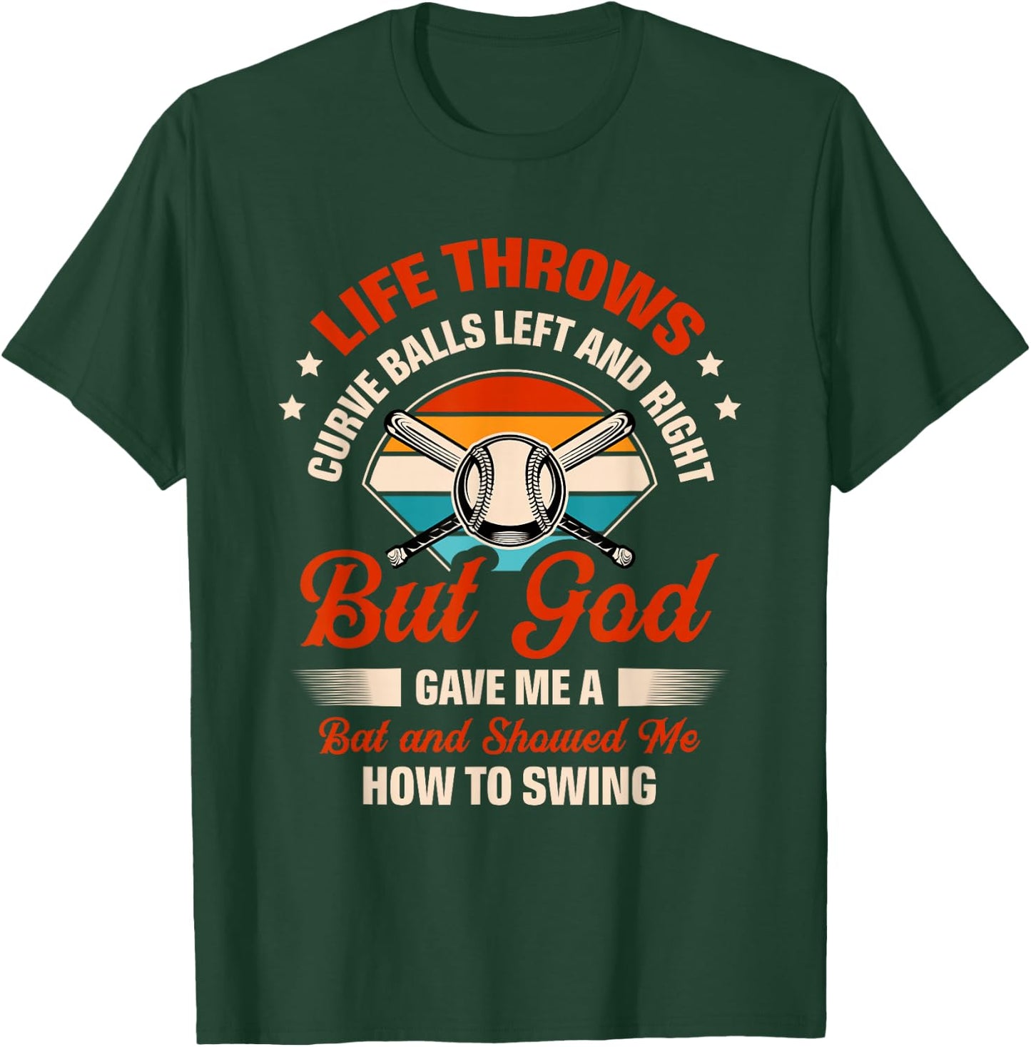 Life Throws Curve Balls Left And Right But God Gave Me A Bat T-Shirt - T-Shirt | Forest