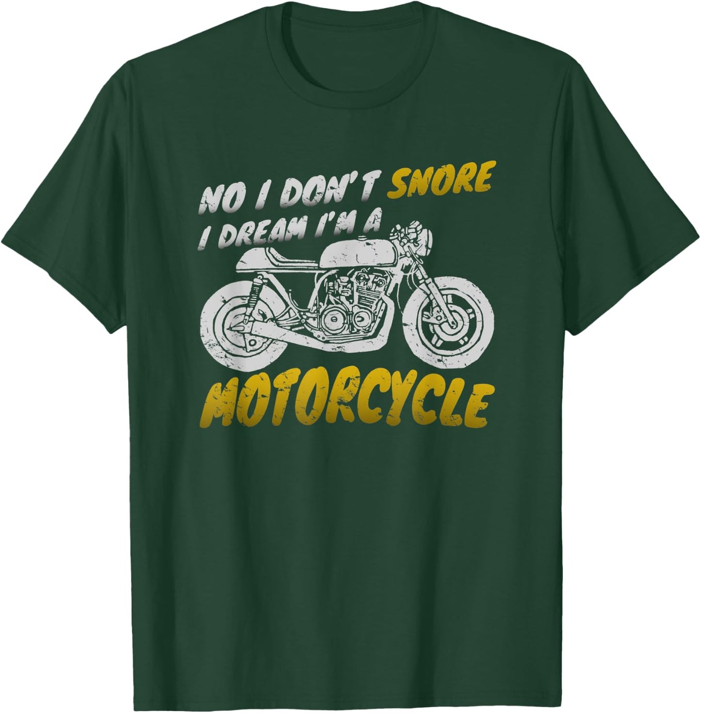 I don't snore I dream I'm a motorcycle shirt biker T-Shirt - T-Shirt | Forest