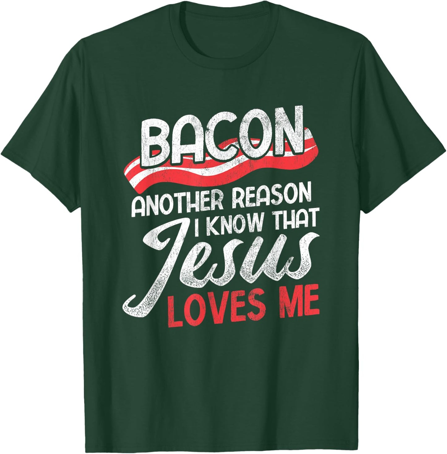 Bacon Another Reason I Know Christian Religious Jesus T-Shirt - T-Shirt | Forest